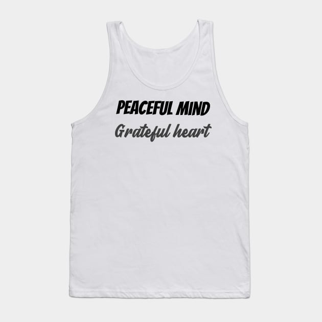 Peaceful mind grateful heart Tank Top by Relaxing Positive Vibe